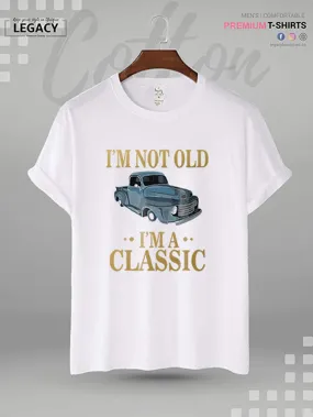 I'm Not Old I'm A Classic Print Men's High Quality In Cheapest Price T-Shirt